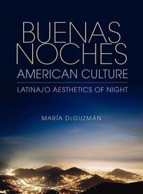 【预售】Buenas Noches, American Culture: Latina/o Aesthetics