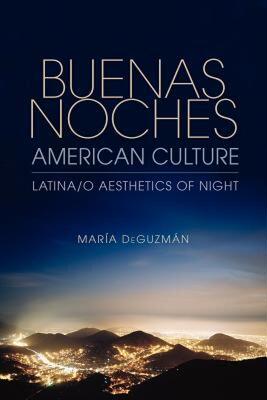 【预售】Buenas Noches, American Culture: Latina/o Aesthetics