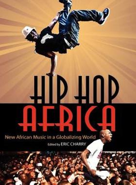 【预售】Hip Hop Africa: New African Music in a Globalizing