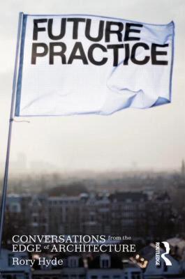 【预售】Future Practice: Conversations from the Edge of