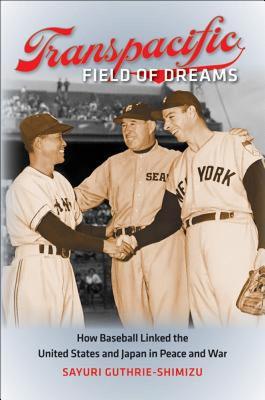 【预售】Transpacific Field of Dreams: How Baseball Linked