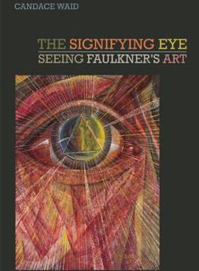 【预售】The Signifying Eye: Seeing Faulkner's Art