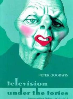 【预售】Television Under the Tories: Broadcasting Policy