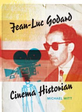 【预售】Jean-Luc Godard, Cinema Historian