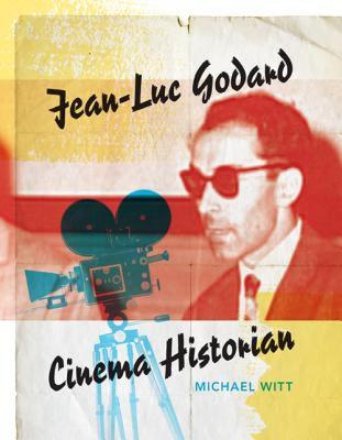 【预售】Jean-Luc Godard, Cinema Historian