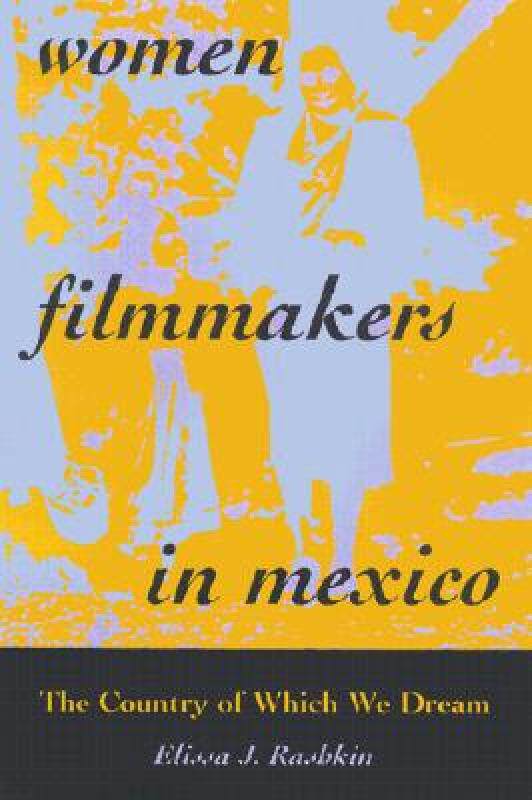 【预售】Women Filmmakers in Mexico: The Country of Which We