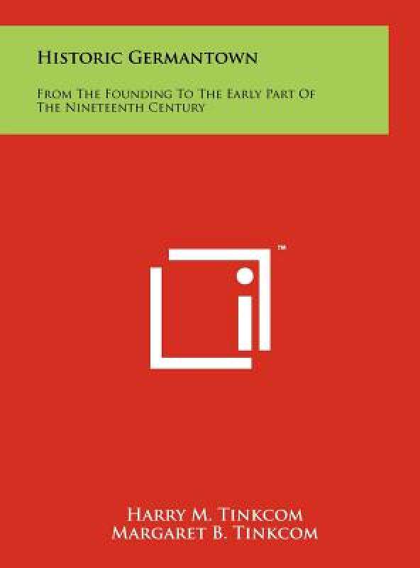 【预售】Historic Germantown: From the Founding to the Early