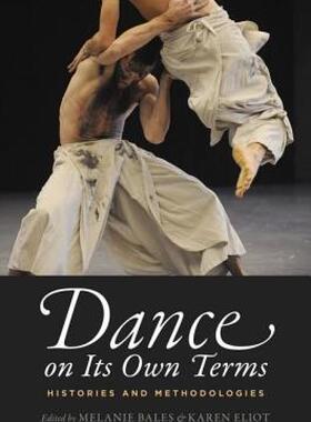 【预售】Dance on Its Own Terms: Histories and Methodologies