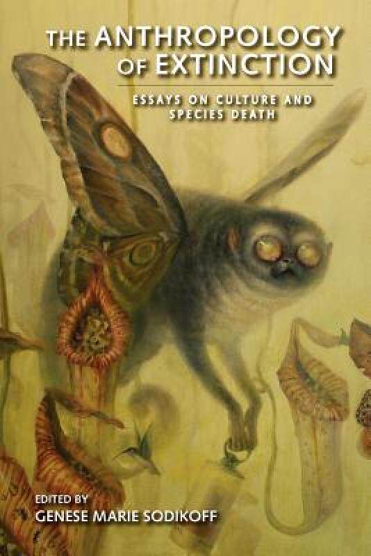 【预售】The Anthropology of Extinction: Essays on Culture