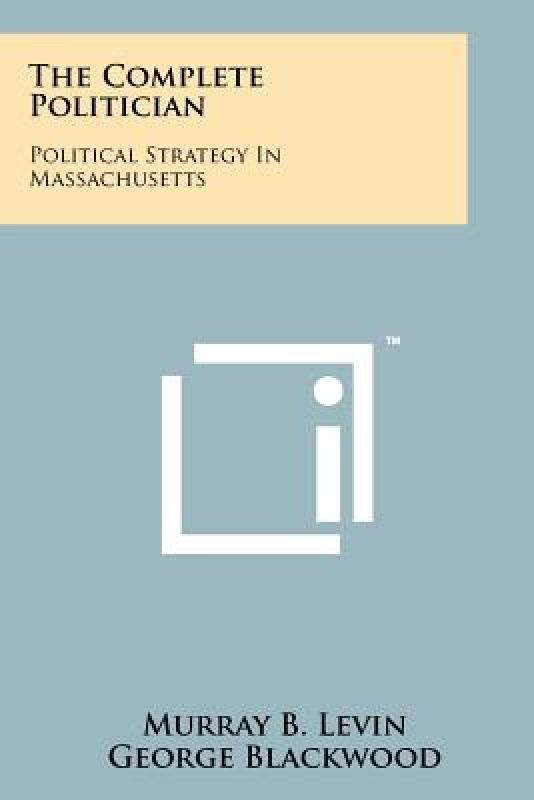 【预售】The Complete Politician: Political Strategy in