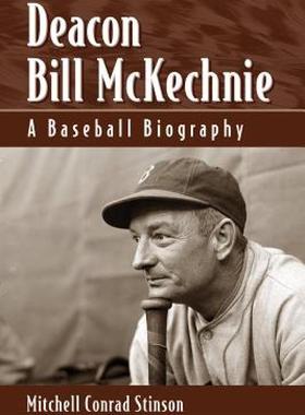 【预售】Deacon Bill McKechnie: A Baseball Biography