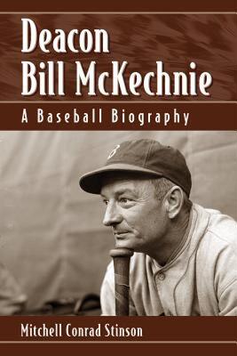 【预售】Deacon Bill McKechnie: A Baseball Biography