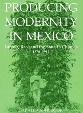 【预售】Producing Modernity in Mexico: Labour, Race and the