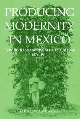 【预售】Producing Modernity in Mexico: Labour, Race and the