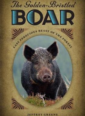 【预售】The Golden-Bristled Boar: Last Ferocious Beast of