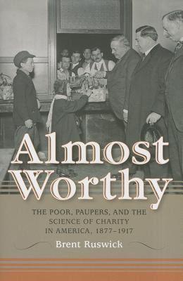 【预售】Almost Worthy: The Poor, Paupers, and the Science of