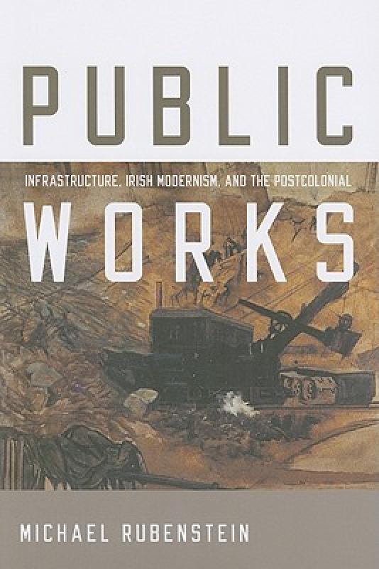 【预售】Public Works: Infrastructure, Irish Modernism, and