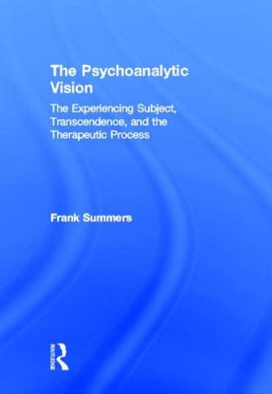 【预售】The Psychoanalytic Vision: The Experiencing Subject