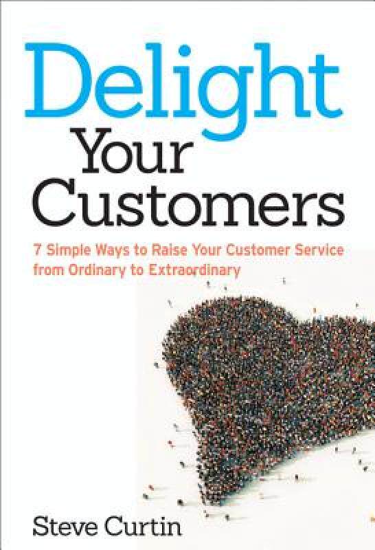 【预售】Delight Your Customers: 7 Simple Ways to Raise Your