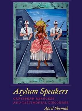 【预售】Asylum Speakers: Caribbean Refugees and Testimonial