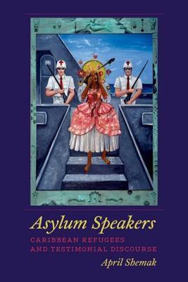 【预售】Asylum Speakers: Caribbean Refugees and Testimonial