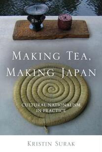 【预售】Making Tea, Making Japan: Cultural Nationalism in