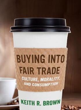 【预售】Buying Into Fair Trade: Culture, Morality, and