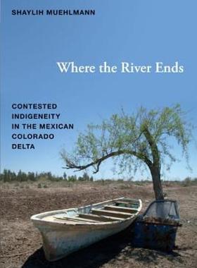 【预售】Where the River Ends: Contested Indigeneity in the