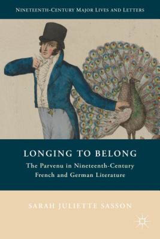 【预售】Longing to Belong: The Parvenu in Nineteenth-Century
