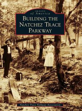【预售】Building the Natchez Trace Parkway