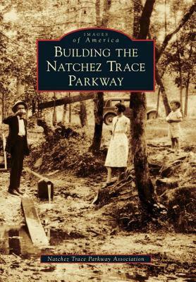 【预售】Building the Natchez Trace Parkway