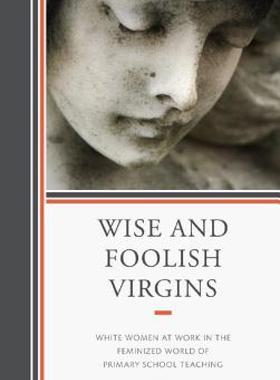 【预售】Wise and Foolish Virgins: White Women at Work in the