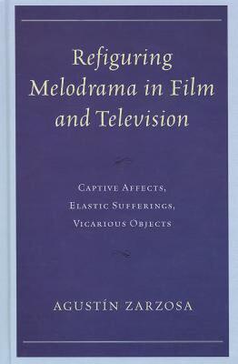 【预售】Refiguring Melodrama in Film and Television: Captive