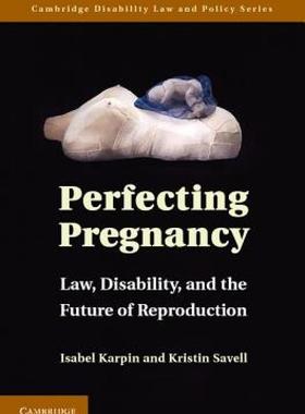 【预售】Perfecting Pregnancy: Law, Disability, and the