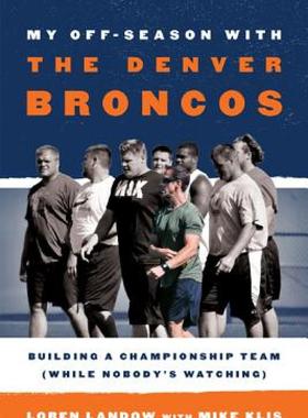 【预售】My Off-Season with the Denver Broncos: Building a