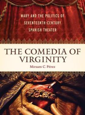 【预售】The Comedia of Virginity: Mary and the Politics of