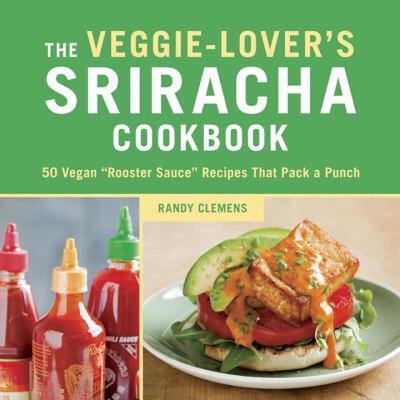 【预售】The Veggie-Lover's Sriracha Cookbook: 50 Vegan