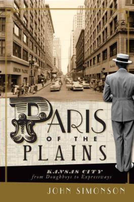 【预售】Paris of the Plains: Kansas City from Doughboys to