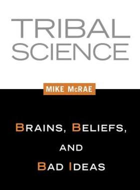 【预售】Tribal Science: Brains, Beliefs, and Bad Ideas