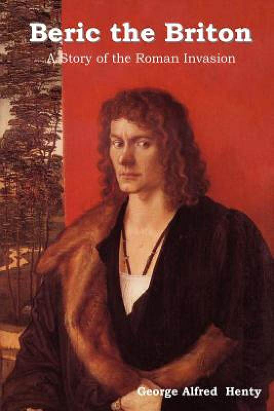 【预售】Beric the Briton: A Story of the Roman Invasion