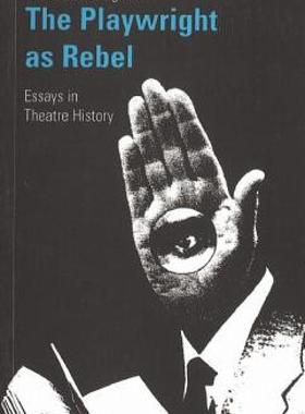 【预售】The Playwright as Rebel: Essays in Theatre History
