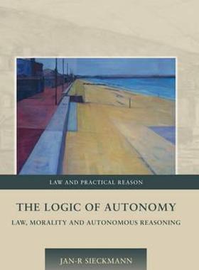 【预售】The Logic of Autonomy: Law, Morality and Autonomous