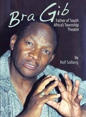 【预售】Bra Gib: Father of South Africa's Township Theatre
