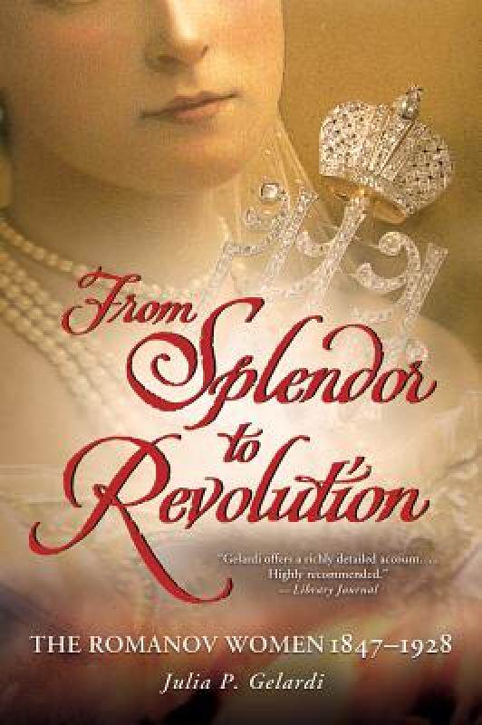 【预售】From Splendor to Revolution: The Romanov Women