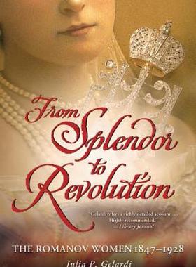 【预售】From Splendor to Revolution: The Romanov Women