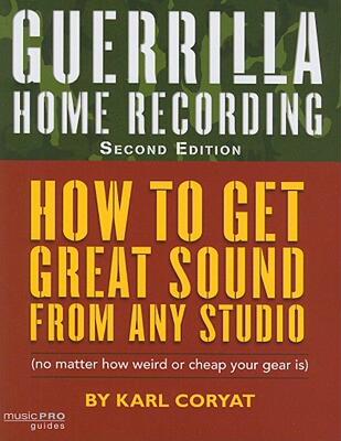 【预售】Guerrilla Home Recording: How to Get Great Sound