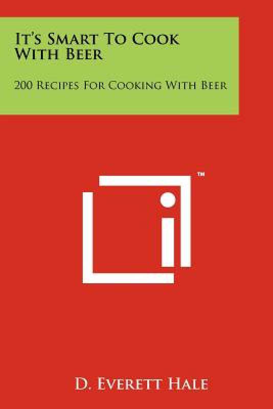 【预售】It's Smart to Cook with Beer: 200 Recipes for