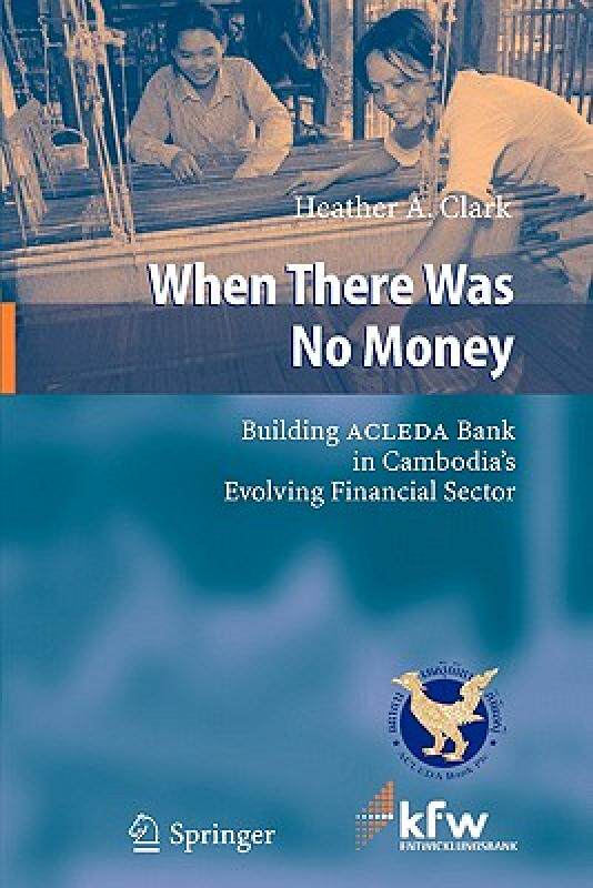 【预售】When There Was No Money: Building Acleda Bank in