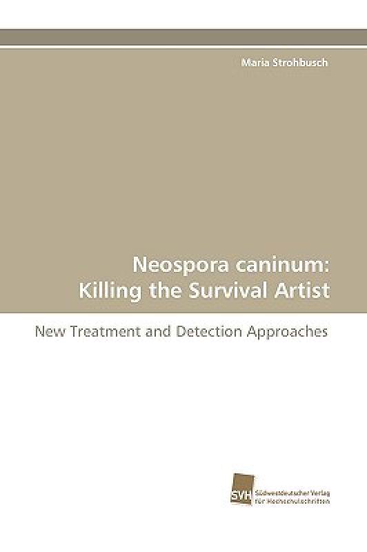 【预售】Neospora Caninum: Killing the Survival Artist