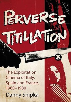 【预售】Perverse Titillation: The Exploitation Cinema of